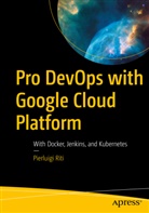 Pierluigi Riti - Pro DevOps with Google Cloud Platform