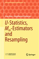 Aru Bose, Arup Bose, Snigdhansu Chatterjee - U-Statistics, Mm-Estimators and Resampling