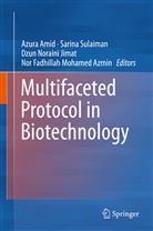 Azura Amid, Nor Fadhillah Mohamed Azmin, Dzun Noraini Jimat, Dzun Noraini Jimat, Dzun Noraini Jimat et al, Sarin Sulaiman... - Multifaceted Protocol in Biotechnology