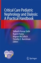 Timothy Bunchman, Timothy E. Bunchman, Mignon McCulloch, Mignon McCulloch et al, Rupes Raina, Rupesh Raina... - Critical Care Pediatric Nephrology and Dialysis: A Practical Handbook