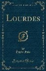 ¿Ile Zola, Emile Zola - Lourdes (Classic Reprint)