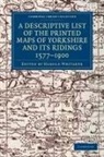 Harold Whitaker, Harold Whitaker, Whitaker Harold - Descriptive List of the Printed Maps of Yorkshire and Its Ridings,