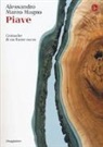 Alessandro Marzo Magno - Piave. Cronache di un fiume sacro
