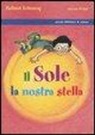 Roland Lehoucq - Il Sole, la nostra stella