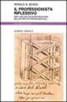 Donald A. Schön - Il professionista riflessivo. Per una nuova epistemologia della pratica professionale