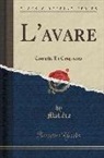 Moli¿ Moli¿, Moliere, Jean-Baptiste Moliere - L'Avare: Comedie En Cinq Actes (Classic Reprint)