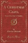 Charles Dickens - A Christmas Carol: Being a Ghost Story of Christmas