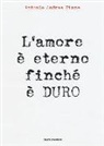 Antonio A. Pinna - L'amore è eterno finché è duro