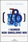 Jordan Ellenberg - I numeri non sbagliano mai. Corso semplice di fisica per tutte le menti
