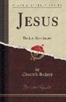 Schur¿Edouard, Edouard Schure - Jesus: The Last Great Initiate (Classic Reprint)