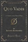 Henryk Sienkiewicz - Quo Vadis: A Narrative of the Time of Nero (Classic Reprint)