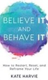 Kate Harvie - Believe It and Behave It