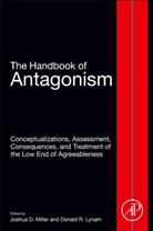 Donald Lynam, Joshua W. Miller, Joshua W./ Lynam Miller, Joshua W. Miller, Donald Lynam, Donald (Professor Lynam... - The Handbook of Antagonism