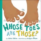 Jabari Asim, Jabari/ Pham Asim, Leuyen Pham, Pham LeUyen - Whose Toes Are Those?