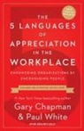 Gary Chapman, Gary D Chapman, Paul White - The 5 Languages of Appreciation in the Workplace