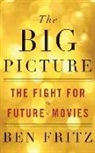 Ben Fritz, Timothy Andr Pabon - The Big Picture: The Fight for the Future of Movies (Audio book)