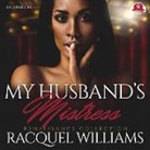 Racquel Williams, Nicole Small - My Husband's Mistress: Renaissance Collection (Hörbuch)