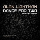 Alan Lightman, Bronson Pinchot - Dance for Two: Selected Essays (Hörbuch)