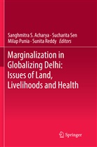 Sanghmitra S Acharya, Sanghmitra S. Acharya, Milap Punia, Milap Punia et al, Sunita Reddy, Sucharit Sen... - Marginalization in Globalizing Delhi: Issues of Land, Livelihoods and Health