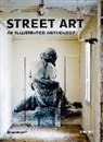 Magda Danysz - Street Art: An Illustrated Anthology