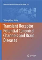 Yizhen Wang, Yizheng Wang - Transient Receptor Potential Canonical Channels and Brain Diseases