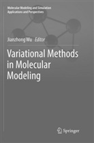 Jianzhon Wu, Jianzhong Wu - Variational Methods in Molecular Modeling