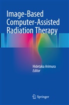 Hidetak Arimura, Hidetaka Arimura - Image-Based Computer-Assisted Radiation Therapy