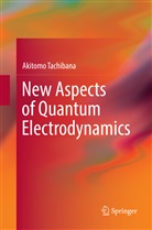 Akitomo Tachibana - New Aspects of Quantum Electrodynamics