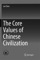Lai Chen - The Core Values of Chinese Civilization