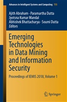 Ajith Abraham, Abhishek Bhattacharya, Paramarth Dutta, Paramartha Dutta, Soumi Dutta, Jyotsna Kumar Mandal et al... - Emerging Technologies in Data Mining and Information Security