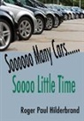 Roger Paul Hilderbrand - Sooooo Many Cars...... Sooo Little Time