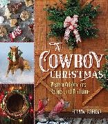 Shanna Hatfield - Cowboy Christmas Western Celebrations, Recipes, and Traditions