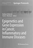 J MacEwan, J MacEwan, David J. MacEwan, Barbar Stefanska, Barbara Stefanska - Epigenetics and Gene Expression in Cancer, Inflammatory and Immune Diseases