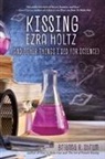 Brianna Shrum, Brianna R Shrum, Brianna R. Shrum - Kissing Ezra Holtz (and Other Things I Did for Science)