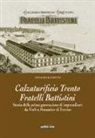 Annalisa Battistini, G. Reina - Calzaturificio Trento Fratelli Battistini. Storia della prima generazione di imprenditori da Forlì a Monastier di Treviso