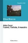 Elisa Biacca - Aldo Carpi l'uomo, l'artista, il maestro