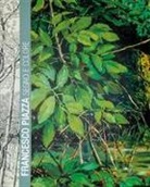 Fondazione Piazza - Francesco Piazza. Segno e colore. Catalogo della mostra (Treviso, 20 settembre-12 novembre 2017)