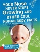 Kimberly M. Hutmacher, Kimberly Marie Hutmacher - Your Nose Never Stops Growing and Other Cool Human Body Facts
