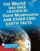 Kimberly M. Hutmacher, Kimberly Marie Hutmacher - The World Was Once Covered by Giant Mushrooms and Other Cool Earth
