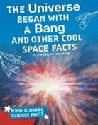 Kimberly M. Hutmacher, Kimberly Marie Hutmacher - The Universe Began With a Bang and Other Cool Space Facts