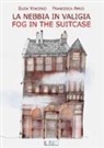 Francesca Amici, Elisa Vincenzi - La nebbia in valigia-Fog in the suitcase