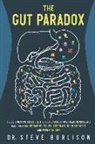 Dr Steve Burlison, Dr. Steve Burlison, Steve Burlison - The Gut Paradox: Could Digestive Health Be the Root Cause of Most Health Problems Ranging from Hormone Issues, Autoimmune Disorders and