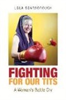 Lola Scarborough - Fighting for Our Tits: A Woman's Battle Cry Volume 1