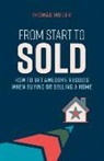 Thomas Miller - From Start to Sold: How to Get Awesome Results When Buying or Selling a Home Volume 1