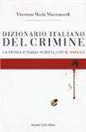 Vincenzo Maria Mastronardi - Dizionario italiano del crimine. La storia scritta con il sangue