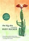 Rudy Rucker, Rucker Rudy - The Big AHA