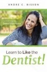 Andre C. Bisson, Andre C Bisson, Andre C. Bisson - Learn to Like the Dentist
