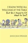 Janice Jean Springer - I Know We're All Welcome at the Table, But Do I Have to Sit Next to You?