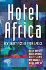 Agazit Abate, Africa Day Story Short, Karen Jenkins, Jenkins Karen, Helen Moffett, Moffett Helen... - Hotel Africa: New Short Fiction From Africa