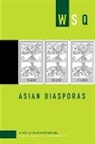 Yadira Perez Hazel, Lili Shi, Yadira Perez Hazel, Lili Shi - Asian Diasporas: Wsq Vol 47, Numbers 1 & 2